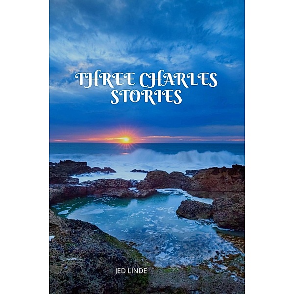 Three Charles Stories, Jed Linde