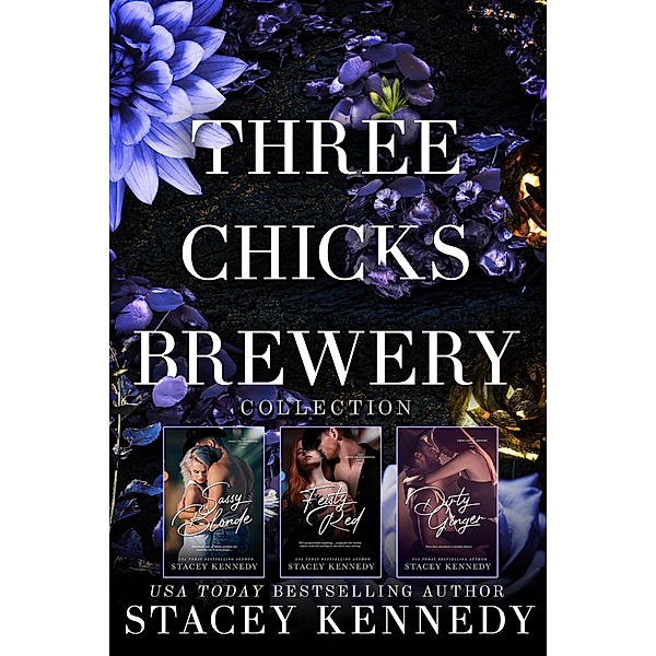 Three Chicks Brewery Box Set: Books 1, 2, 3 / Three Chicks Brewery, Stacey Kennedy