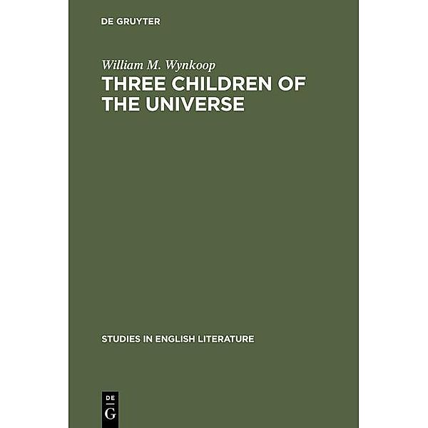 Three children of the universe / Studies in English Literature Bd.26, William M. Wynkoop