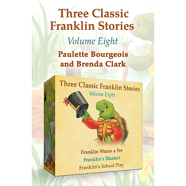 Three Classic Franklin Stories Volume Eight / Classic Franklin Stories, Paulette Bourgeois