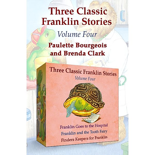 Three Classic Franklin Stories Volume Four / Classic Franklin Stories, Paulette Bourgeois