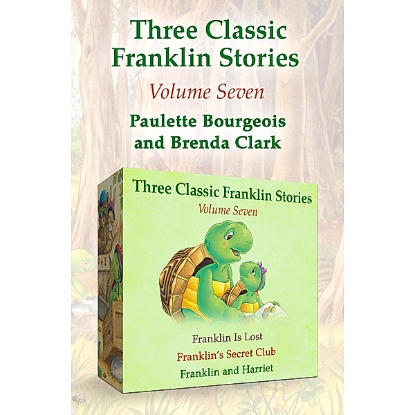 Three Classic Franklin Stories Volume Seven / Classic Franklin Stories, Paulette Bourgeois