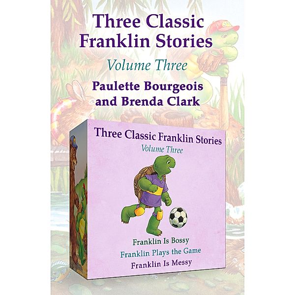 Three Classic Franklin Stories Volume Three / Classic Franklin Stories, Paulette Bourgeois