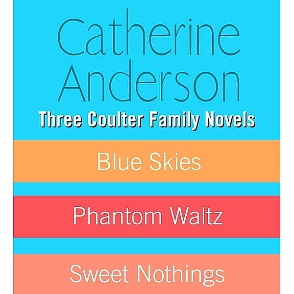 Three Coulter Family Novels, Catherine Anderson