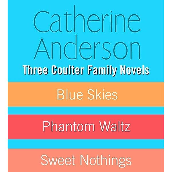 Three Coulter Family Novels, Catherine Anderson