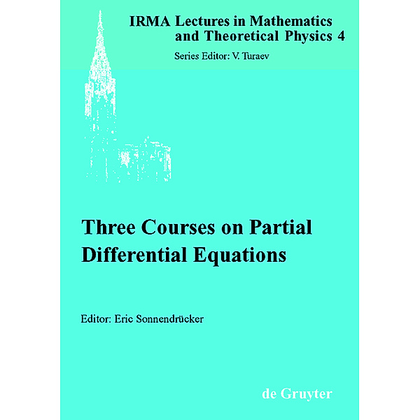 Three Courses on Partial Differential Equations / Lectures in Mathematics and Theoretical Physics Bd.4