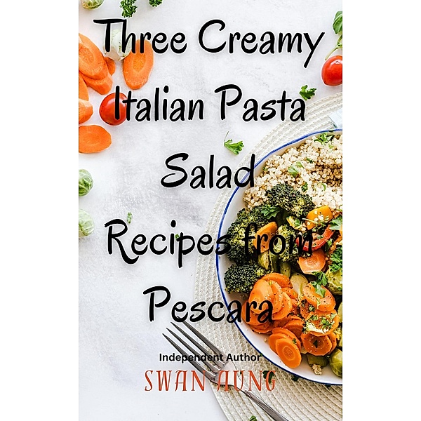 Three Creamy Italian Pasta Salad Recipes from Pescara, Swan Aung