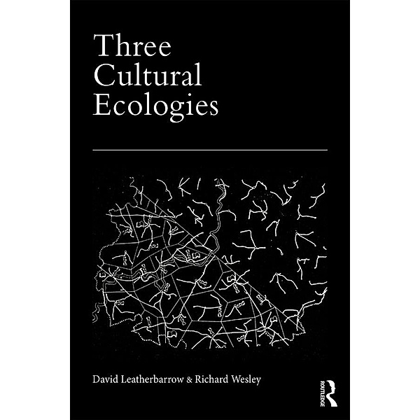 Three Cultural Ecologies, David Leatherbarrow, Richard Wesley