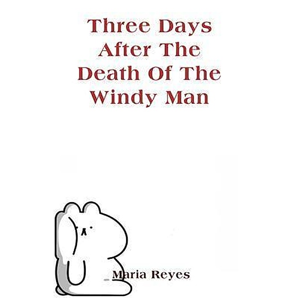 Three days after the death of the windy man, Maria Reyes