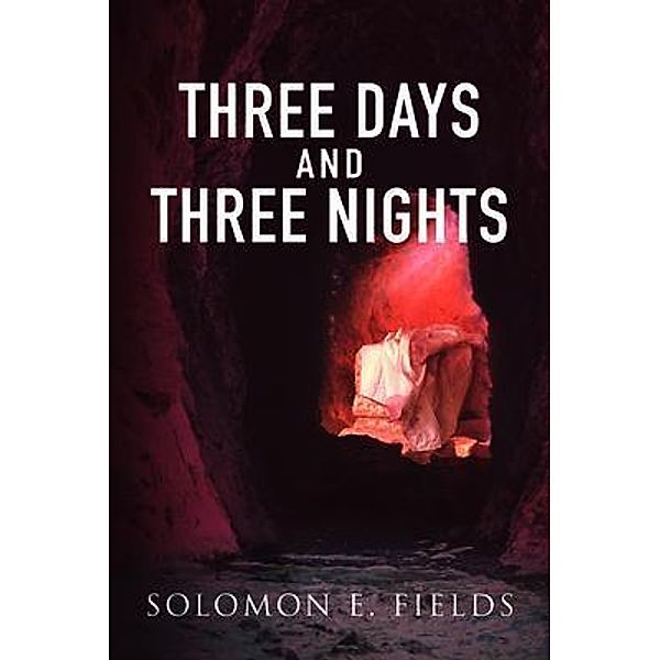 Three Days and Three Nights, Solomon E. Fields