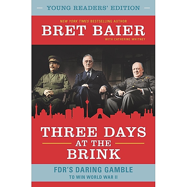 Three Days at the Brink: Young Readers' Edition, Bret Baier, Catherine Whitney