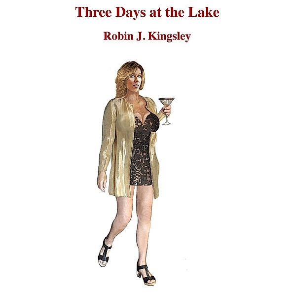 Three Days at the Lake, Robin J. Kingsley