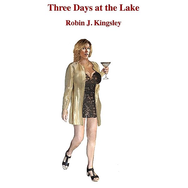Three Days at the Lake, Robin J. Kingsley