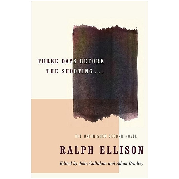 Three Days Before the Shooting . . ., Ralph Ellison