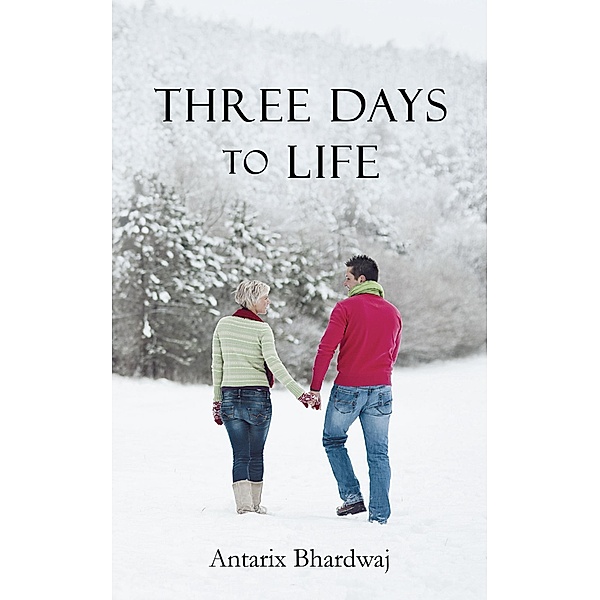 Three Days to Life, Antarix Bhardwaj
