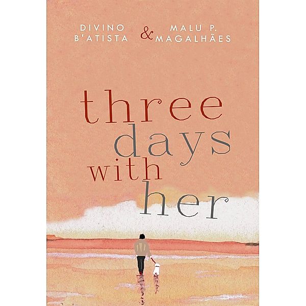 Three Days With Her / Three Days, Divino B'Atista, Malu P. Magalhães