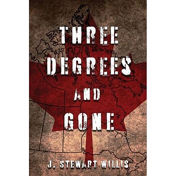 Three Degrees and Gone / Authors' Tranquility Press, J. Stewart Willis
