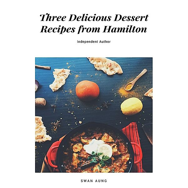 Three Delicious Dessert Recipes from Hamilton, Swan Aung