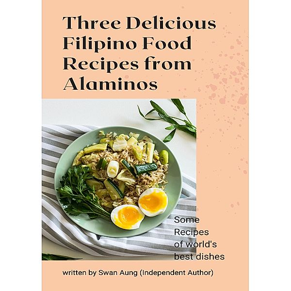 Three Delicious Filipino Food Recipes from Alaminos, Swan Aung