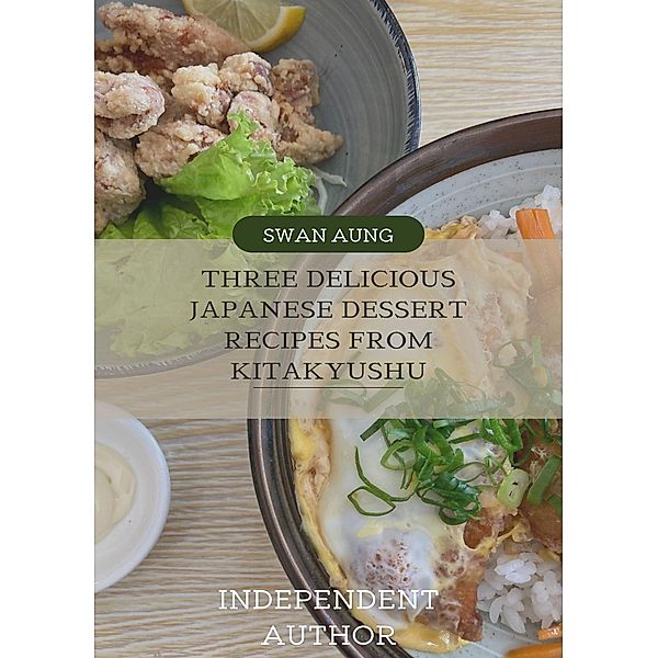Three Delicious Japanese Dessert Recipes from Kitakyushu, Swan Aung