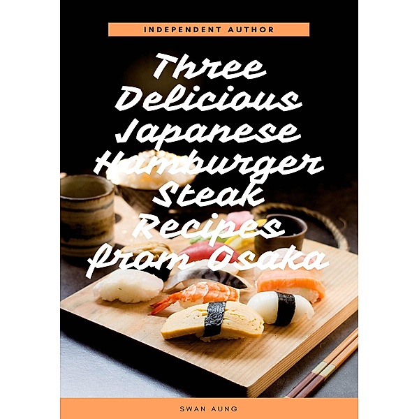 Three Delicious Japanese Hamburger Steak Recipes from Osaka, Swan Aung