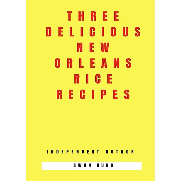 Three Delicious New Orleans Rice Recipes, Swan Aung