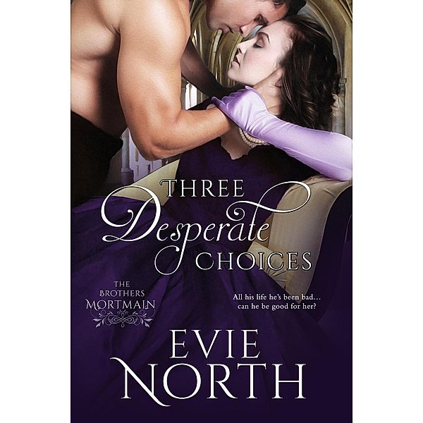 Three Desperate Choices (Brothers Mortmain, #3) / Brothers Mortmain, Evie North
