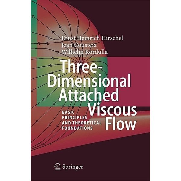 Three-Dimensional Attached Viscous Flow, Ernst Heinrich Hirschel, Jean Cousteix, Wilhelm Kordulla