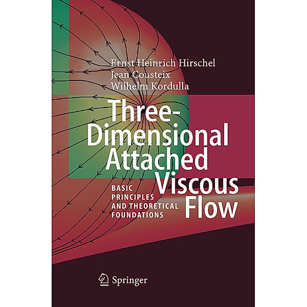 Three-Dimensional Attached Viscous Flow, Ernst Heinrich Hirschel, Jean Cousteix, Wilhelm Kordulla