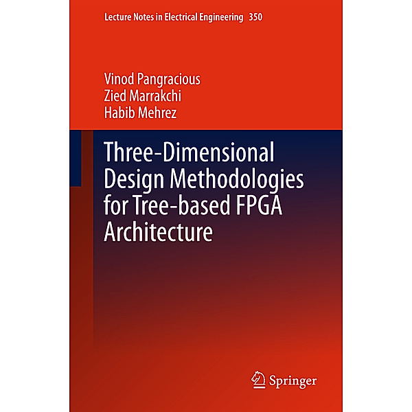 Three-Dimensional Design Methodologies for Tree-based FPGA Architecture, Vinod Pangracious, Zied Marrakchi, Habib Mehrez