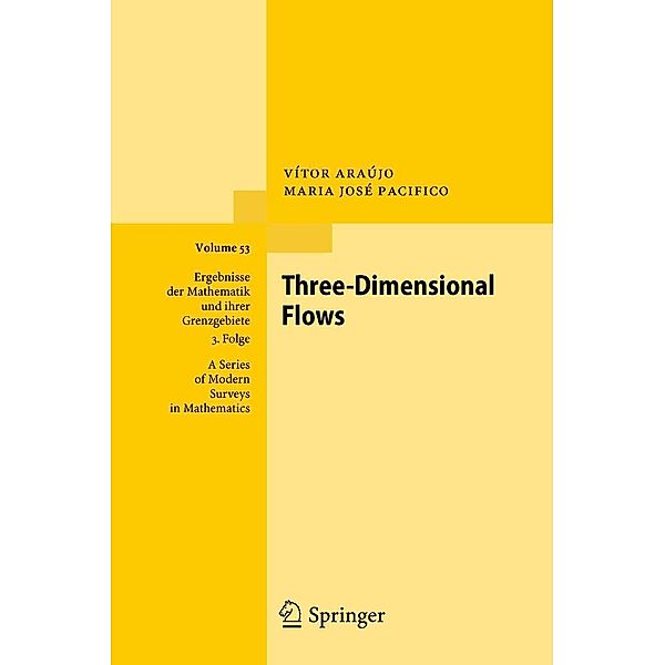 Three-Dimensional Flows / Ergebnisse der Mathematik und ihrer Grenzgebiete. 3. Folge / A Series of Modern Surveys in Mathematics Bd.53, Vítor Araújo, Maria José Pacifico