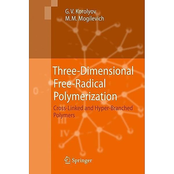 Three-Dimensional Free-Radical Polymerization, Gennady V. Korolyov, Michael Mogilevich