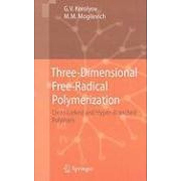 Three-Dimensional Free-Radical Polymerization, Gennady V. Korolyov, Michael Mogilevich