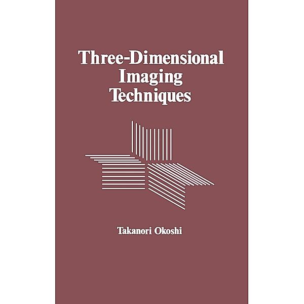 Three-Dimensional Imaging Techniques, Takanori Okoshi