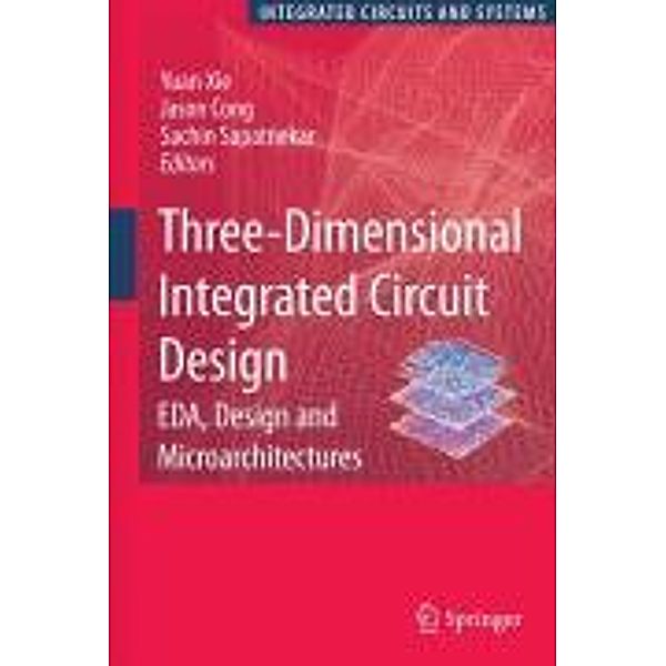 Three-Dimensional Integrated Circuit Design / Integrated Circuits and Systems