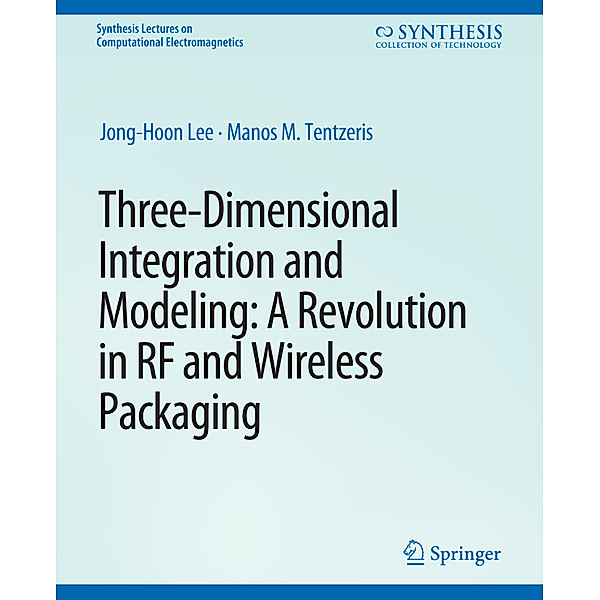 Three-Dimensional Integration and Modeling, Jong-Hoon Lee, Manos M. Tentzeris