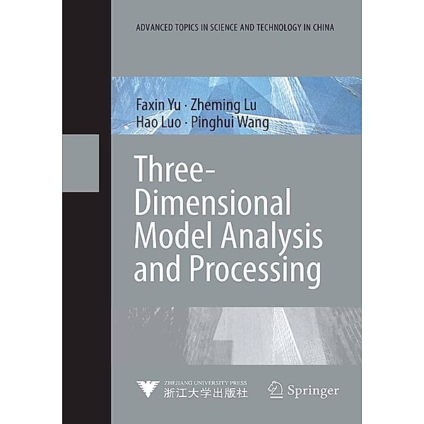 Three-Dimensional Model Analysis and Processing / Advanced Topics in Science and Technology in China, Faxin Yu, Zheming Lu, Hao Luo, Pinghui Wang