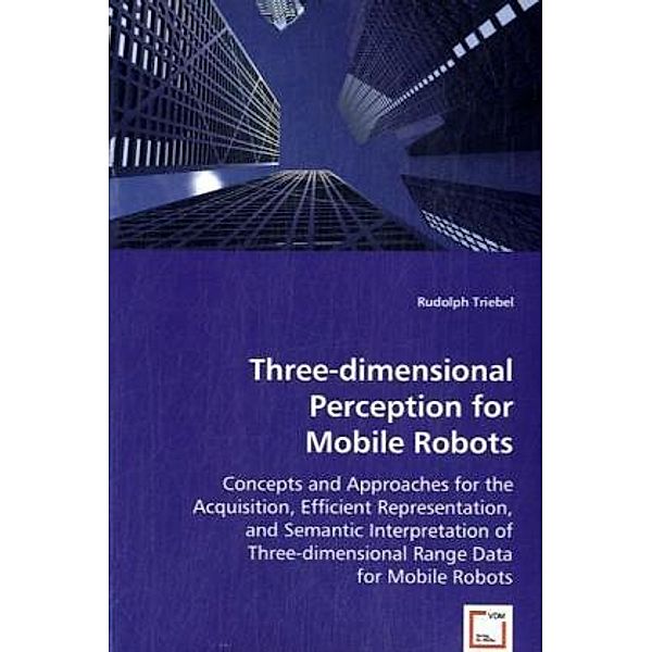 Three-dimensional Perception for Mobile Robots, Rudolph Triebel