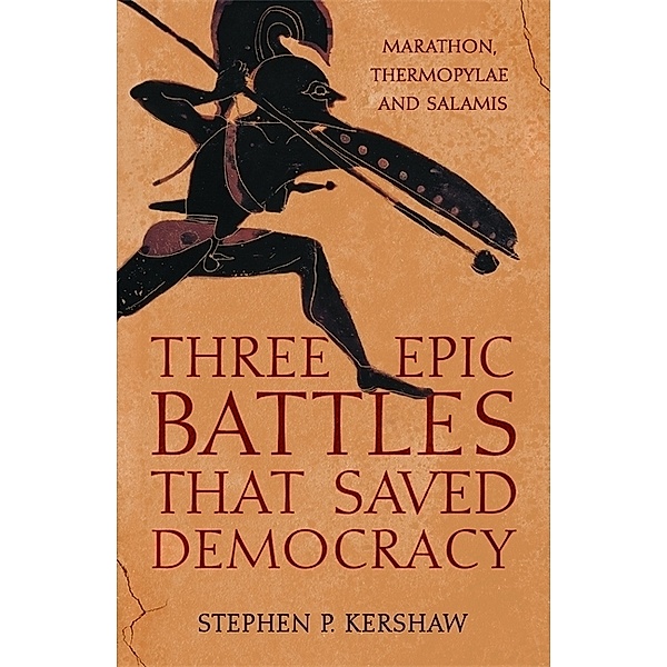 Three Epic Battles that Saved Democracy, Stephen P. Kershaw