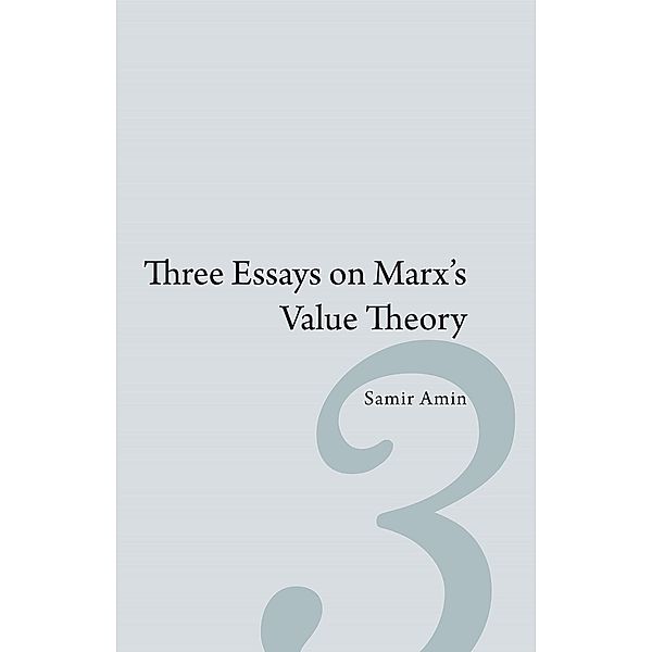 Three Essays on Marx's Value Theory, Samir Amin