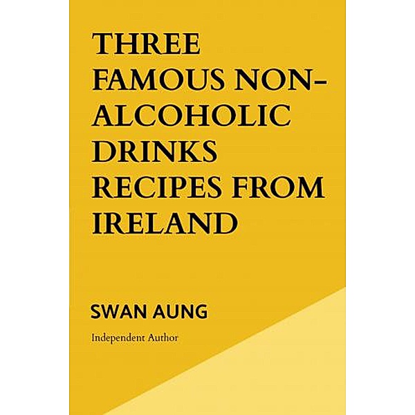 Three Famous Non-Alcoholic Drinks Recipes From Ireland, Swan Aung