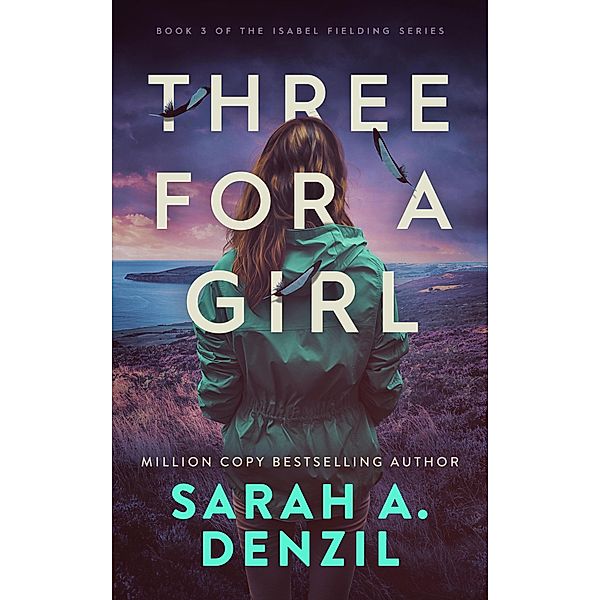 Three For A Girl (Isabel Fielding, #3) / Isabel Fielding, Sarah A. Denzil