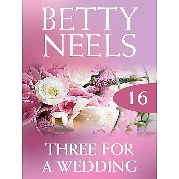 Three for a Wedding (Betty Neels Collection, Book 16) / Mills & Boon, Betty Neels