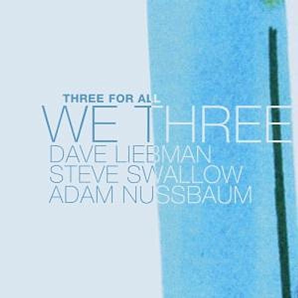 Three For All, Dave Liebman, Steve Swallow, Adam Nussbaum