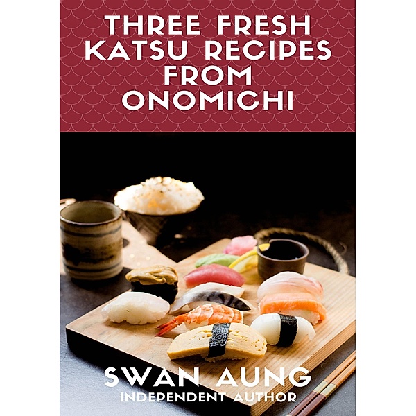 Three Fresh Katsu Recipes from Onomichi, Swan Aung