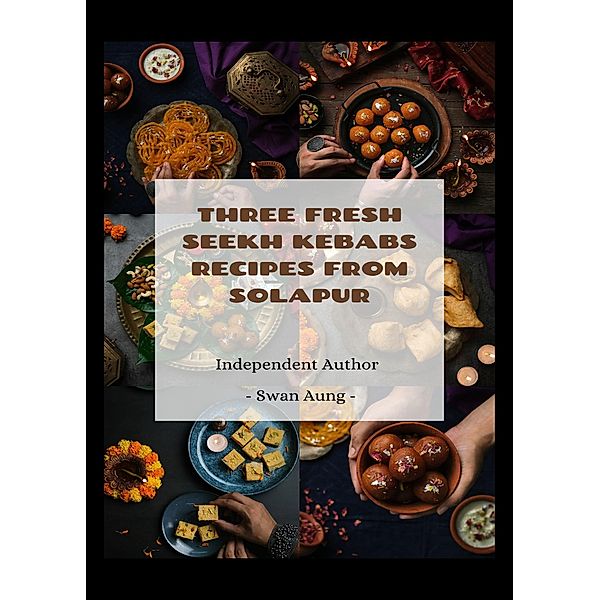 Three Fresh Seekh Kebabs Recipes from Solapur, Swan Aung