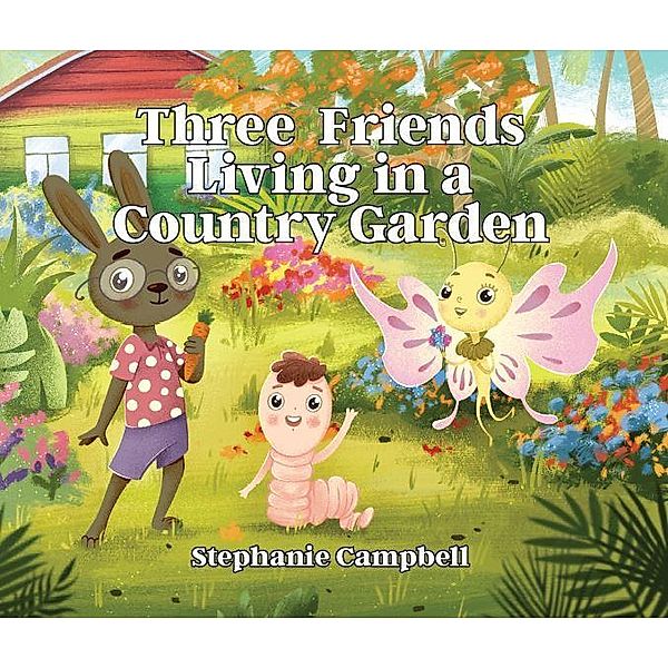 Three Friends Living in a Country Garden, Stephanie Campbell