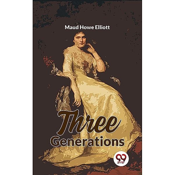 Three Generations, Maud Howe Elliott