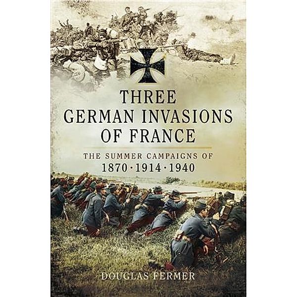Three German Invasions of France, Douglas Fermer
