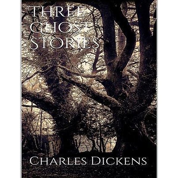 Three Ghost Stories / Spartacus Books, Charles Dickens